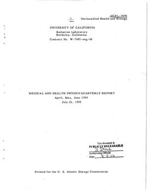 MEDICAL AND HEALTH PHYSICS QUARTERLY REPORT FOR APRIL, MAY, JUNE 1955