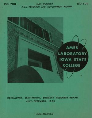 SEMI-ANNUAL SUMMARY RESEARCH REPORT IN METALLURGY FOR JULY-DECEMBER, 1955