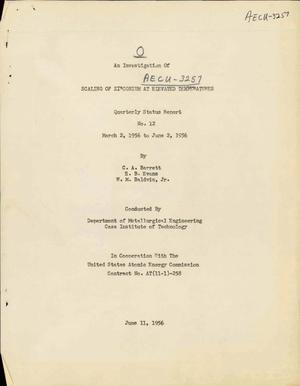 AN INVESTIGATION OF SCALING OF ZIRCONIUM AT ELEVATED TEMPERATURES. Quarterly Status Report No. 12 for March 2, 1956 to June 2, 1956