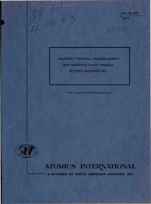 SNAP AEROSPACE SAFETY PROGRAM. Quarterly Technical Progress Report, October-December 1962