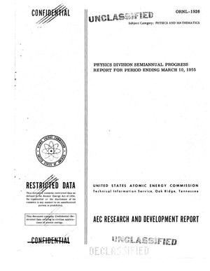 PHYSICS DIVISION SEMIANNUAL PROGRESS REPORT FOR PERIOD ENDING MARCH 10, 1955