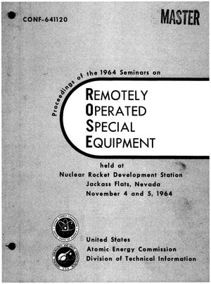 PROCEEDINGS OF THE 1964 SEMINARS ON REMOTELY OPERATED SPECIAL EQUIPMENT HELD AT NUCLEAR ROCKET DEVELOPMENT STATION, JACKASS FLATS, NEVADA, NOVEMBER 4 AND 5, 1964. VOLUME II