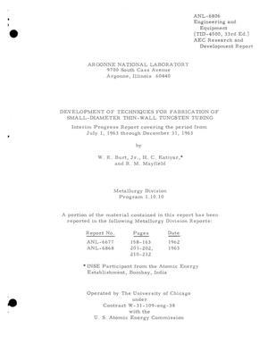 DEVELOPMENT OF TECHNIQUES FOR FABRICATION OF SMALL-DIAMETER THIN-WALL TUNGSTEN TUBING. Interim Progress Report, July 1-December 31, 1963