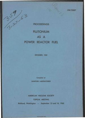 PLUTONIUM AS A POWER REACTOR FUEL. Proceedings of American Nuclear Society Topical Meeting, Richland, Washington, September 13 and 14, 1962
