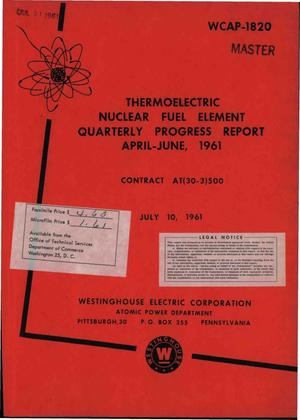 Thermoelectric Nuclear Fuel Element Quarterly Progress Report, April-June 1961