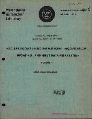 Nuclear rocket shielding methods, modification, updating, and input data preparation. Volume VI. Point kernel techniques. Final progress report