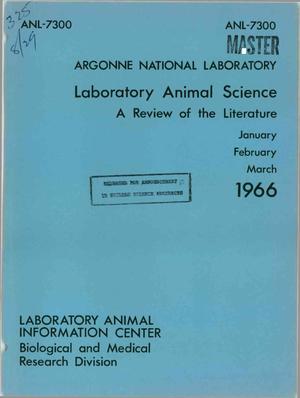 LABORATORY ANIMAL SCIENCE: A REVIEW OF THE LITERATURE FOR JANUARY, FEBRUARY, AND MARCH 1966. Abstracts 1-123