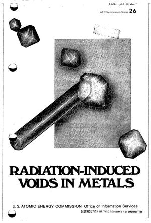 RADIATION-INDUCED VOIDS IN METALS. Proceedings of the 1971 International Conference Held at Albany, New York, June 9--11, 1971.