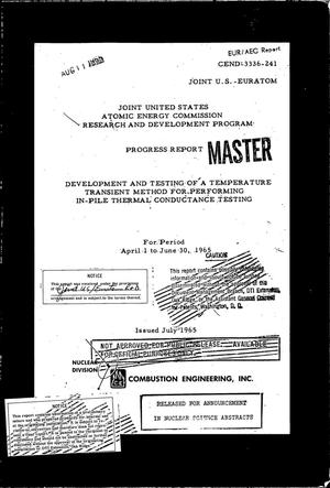 DEVELOPMENT AND TESTING OF A TEMPERATURE TRANSIENT METHOD FOR PERFORMING IN- PILE THERMAL CONDUCTANCE TESTING. Progress Report, April 1-June 30, 1965