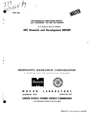 ENVIRONMENTAL MONITORING REPORT: JULY--DECEMBER 1967 AND 1967 SUMMARY.