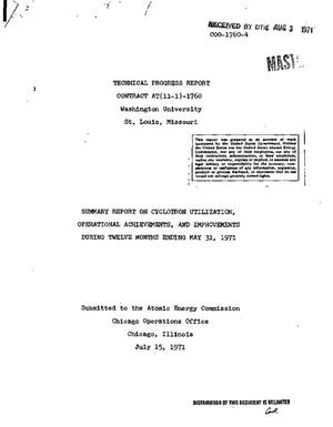 Summary Report on Cyclotron Utilization, Operational Achievements, and Improvements During Twelve Months Ending May 31, 1971. Technical Progress Report.