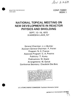NATIONAL TOPICAL MEETING ON NEW DEVELOPMENTS IN REACTOR PHYSICS AND SHIELDING, SEPT. 12--15, 1972, KIAMESHA LAKE, NY (United States)