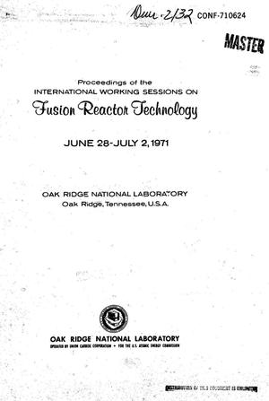 PROCEEDINGS OF THE INTERNATIONAL WORKING SESSIONS ON FUSION REACTOR TECHNOLOGY, OAK RIDGE NATIONAL LABORATORY, OAK RIDGE, TENNESSEE, JUNE 28--JULY 2, 1971.