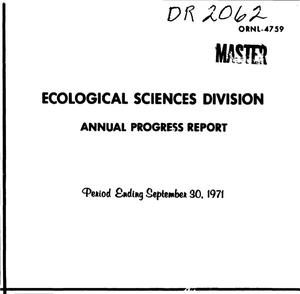ECOLOGICAL SCIENCES DIVISION ANNUAL PROGRESS REPORT FOR PERIOD ENDING SEPTEMBER 30, 1971.