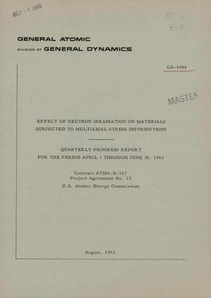 Effect of Neutron Irradiation on Materials Subjected to Multiaxial Stress Distributions. Quarterly Progress Report, April 1-June 30, 1963