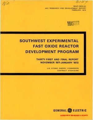 Southwest Experimental Fast Oxide Reactor Development Program. Thirty- First and Final Quarterly Report, November 1971--January 1972.