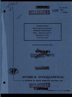 Progress report, SNAP 10A nuclear auxiliary power unit development, April-- June 1964, SNAP 10A reliability status