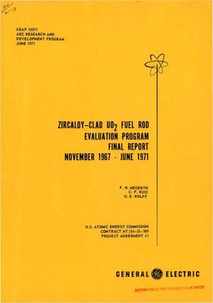 ZIRCALOY-CLAD UO$sub 2$ FUEL ROD EVALUATION PROGRAM. Final Report, November 1967--June 1971.