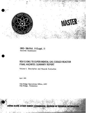 REVISIONS TO EXPERIMENTAL GAS COOLED REACTOR FINAL HAZARDS SUMMARY REPORT, OCTOBER 10, 1962. VOLUME I. DESCRIPTION AND HAZARDS EVALUATION