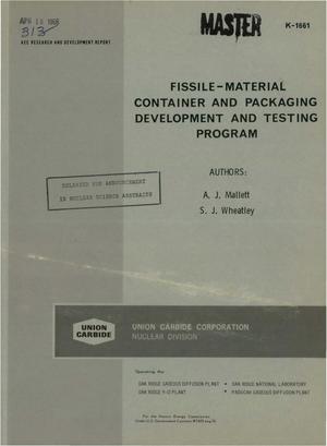 FISSILE-MATERIAL CONTAINER AND PACKAGING DEVELOPMENT AND TESTING PROGRAM