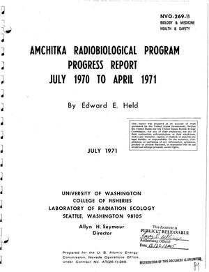 AMCHITKA RADIOBIOLOGICAL PROGRAM. Progress Report, July 1970--April 1971.