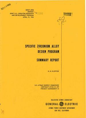 Specific Zirconium Alloy Design Program. Summary Report