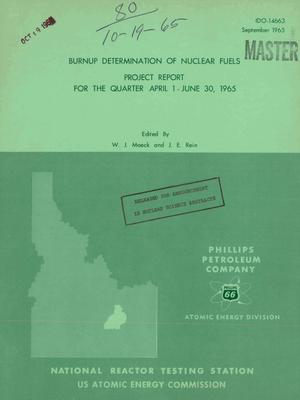 BURNUP DETERMINATION OF NUCLEAR FUELS. Project Report for the Quarter, April 1-June 30, 1965