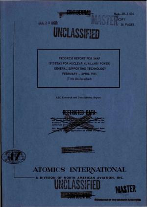 Progress report for SNAP (Systems for Nuclear Auxiliary Power) general supporting technology, February--April 1965
