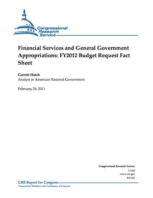 Financial Services and General Government Appropriations: FY2012 Budget Request Fact Sheet