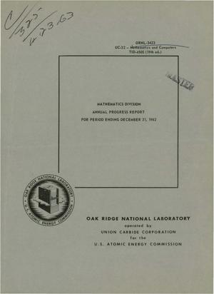 MATHEMATICS DIVISION ANNUAL PROGRESS REPORT FOR PERIOD ENDING DECEMBER 31, 1962