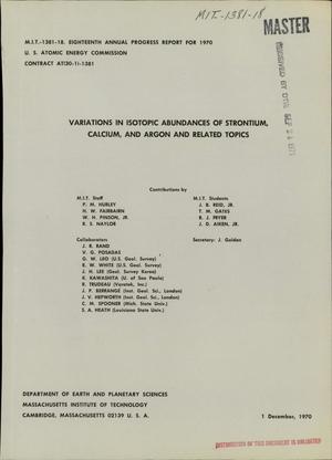 Variations in Isotopic Abundances of Strontium, Calcium, and Argon and Related Topics. Eighteenth Annual Progress Report for 1970