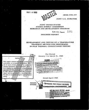 DEVELOPMENT AND TESTING OF A TEMPERATURE TRANSIENT METHOD FOR PERFORMING IN- PILE THERMAL CONDUCTANCE TESTING. Progress Report, January 1-March 31, 1965