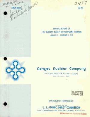 Annual report of the Nuclear Safety Development Branch, January 1--December 31, 1970