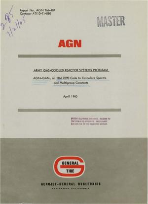 ARMY GAS-COOLED REACTOR SYSTEMS PROGRAM. AGN-GAM, AN IBM 7090 CODE TO CALCULATE SPECTRA AND MULTIGROUP CONSTANTS