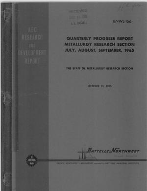 Quarterly Progress Report METALLURGY RESEARCH SECTION, July, August, September, 1965