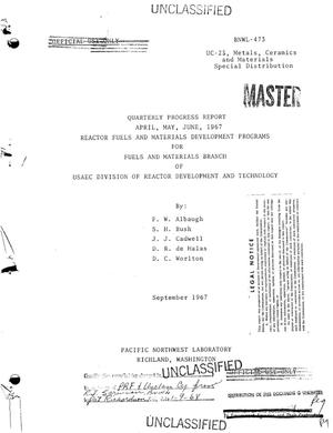 REACTOR FUELS AND MATERIALS DEVELOPMENT PROGRAMS FOR FUELS AND MATERIALS BRANCH OF USAEC DIVISION OF REACTOR DEVELOPMENT AND TECHNOLOGY. Quarterly Progress Report, April--June 1967.