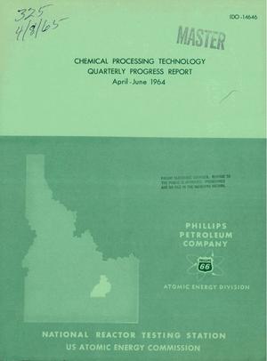 CHEMICAL PROCESSING TECHNOLOGY. Quarterly Progress Report, April-June 1964