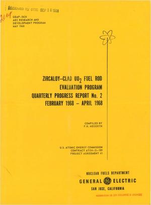 Zircaloy-Clad  UO$sub 2$ Fuel Rod Evaluation Program. Quarterly Progress Report No. 2, February 1968--April 1968.