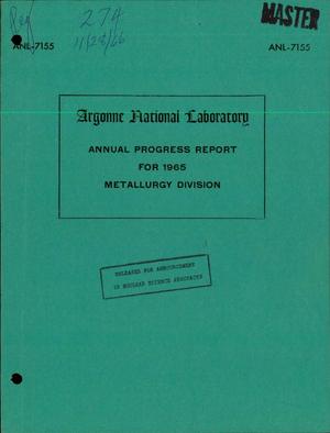 Metallurgy Division Annual Progress Report for 1965.