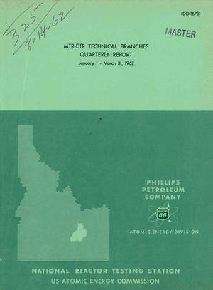 MATERIALS TESTING REACTOR-ENGINEERING TEST REACTOR TECHNICAL BRANCHES QUARTERLY REPORT JANUARY 1-MARCH 31, 1962