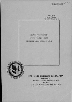 NEUTRON PHYSICS DIVISION ANNUAL PROGRESS REPORT. Period Ending September 1, 1962