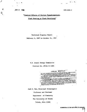 Chemical Effects of Nuclear Transformations, Flash Heating or Flash Photolysis. Technical Progress Report, February 1, 1967--October 31, 1967.