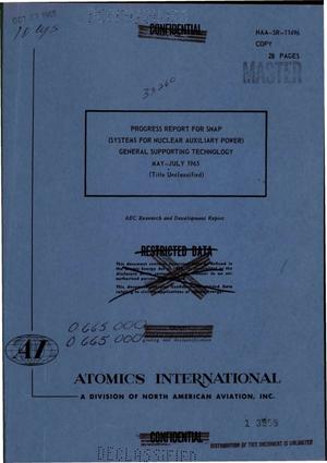 Progress report for SNAP (Systems for Nuclear Auxiliary Power) General Supporting Technology, May--July 1965