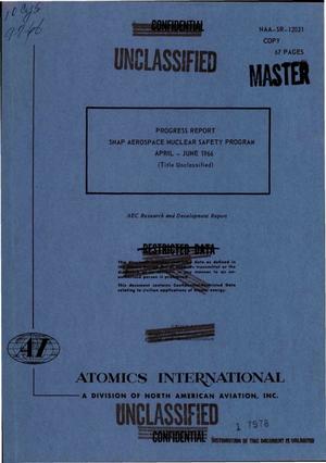 SNAP aerospace nuclear safety program. Progress report, April--June 1966