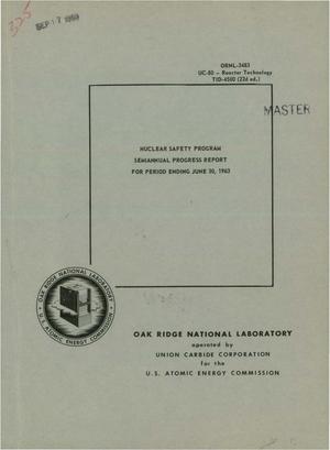 Nuclear Safety Program Semiannual Progress Report for Period Ending June 30, 1963