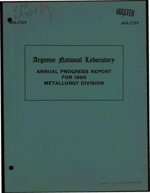 METALLURGY DIVISION ANNUAL PROGRESS REPORT FOR 1966.