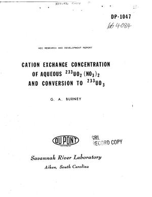 CATION EXCHANGE CONCENTRATION OF AQUEOUS $sup 233$UO$sub 2$(NO$sub 3$)$sub 2$ AND CONVERSION TO $sup 233$UO .