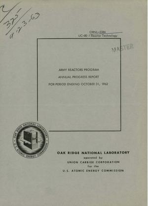 ARMY REACTORS PROGRAM ANNUAL PROGRESS REPORT FOR PERIOD ENDING OCTOBER 31, 1962