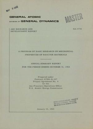 A PROGRAM OF BASIC RESEARCH ON MECHANICAL PROPERTIES OF REACTOR MATERIALS. Annual Summary Report for the Period Ending October 31, 1964