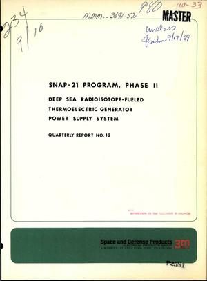 SNAP-21 PROGRAM, PHASE II. DEEP SEA RADIOISOTOPE-FUELED THERMOELECTRIC GENERATOR POWER SUPPLY SYSTEM. Quarterly Report No. 12, April 1--June 30, 1969.